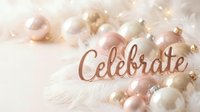 Elegant rose gold celebrate sign surrounded by blush pink and cream Christmas ornaments on white feathers, soft festive holiday decor.