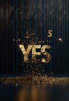Golden word YES shattering and disintegrating with particles and dollar sign floating against dark striped background, dramatic lighting creates luxury effect.