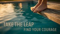 Bare feet on wooden pool edge with motivational text Take The Leap Find Your Courage, warm golden light reflecting on water.