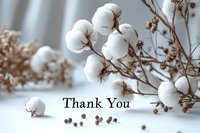 Thank you message on soft cotton flower background with natural dried stems and scattered cotton bolls in gentle neutral tones, elegant gratitude concept.