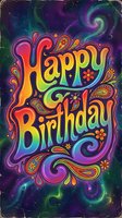 Vibrant psychedelic birthday greeting with colorful lettering, ornamental swirls, and cosmic galaxy background featuring purple, green, and orange hues for celebrations.