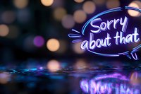Glowing blue neon sign saying sorry about that against dark background with bokeh lights and reflective surface creating moody atmospheric scene.