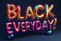 Colorful holographic balloon lettering spelling out Black Everyday with metallic shine effect on dark background, modern typography design for sales promotion.