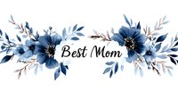 Watercolor floral arrangement with Best Mom text in elegant script surrounded by blue flowers and delicate leaves for Mother's Day greeting cards.