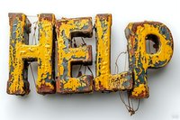 Vintage weathered yellow metal help sign with rusty patina and distressed texture on white background, perfect for emergency services or urban decay concepts.