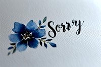 Watercolor blue flower with black calligraphy sorry text on white paper background, expressing sympathy and apology message for greeting cards and social media.