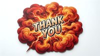 Gratitude message with fiery explosion effect isolated on white background, suitable for greeting cards, social media posts, thank you designs, and digital communications.
