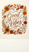 Good Vibes hand lettering surrounded by autumn floral wreath with sunflowers, marigolds and fall leaves on cream background for seasonal decor.